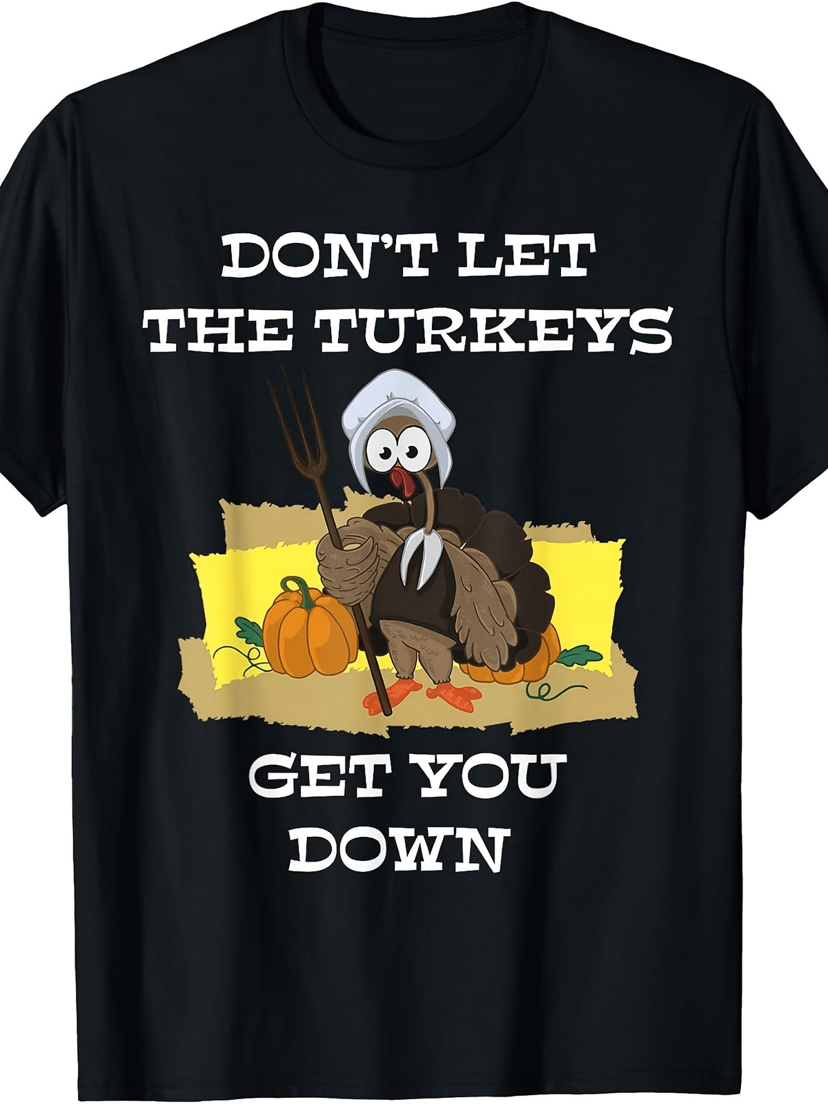 Men'S And Women'S T-Shirt, Funny Thanksgiving Turkey Quote Design, Autumn Holiday Season Wear