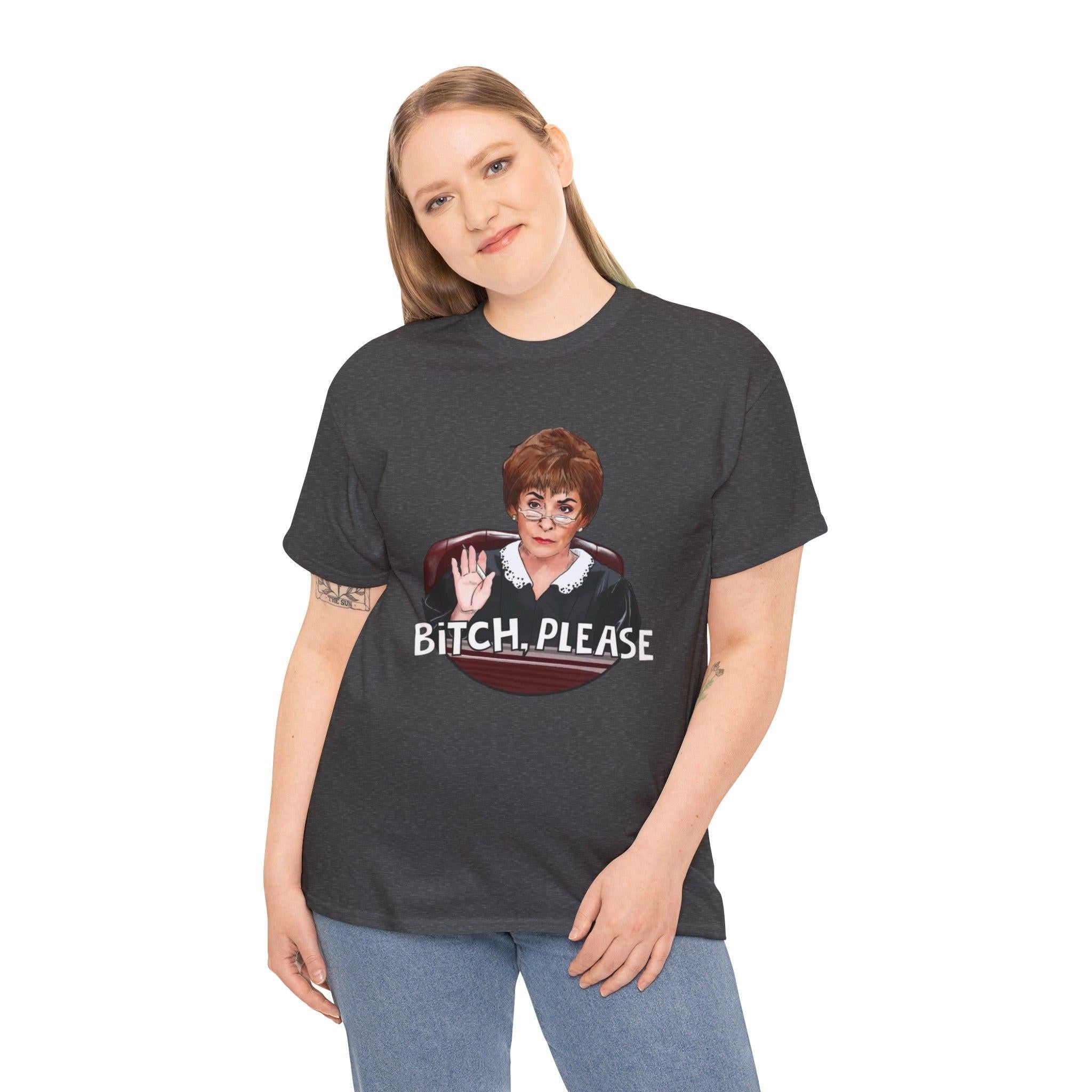 Funny Judge Judy Unisex Heavy Cotton Tee, Sarcastic TV Show Graphic T-Shirt, Humorous Courtroom Quote Top, Sassy Tee Gift for Fans, Unisex