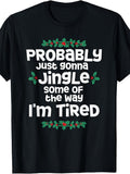 Men's & Women's Funny Christmas T-Shirt - "Probably Just Gonna Jingle Some Of The Way I'm Tired" Retro Slogan with Holly Design, Holiday Gift Suitable for Xmas Parties, Year-Round Wear, Machine Washable Apparel