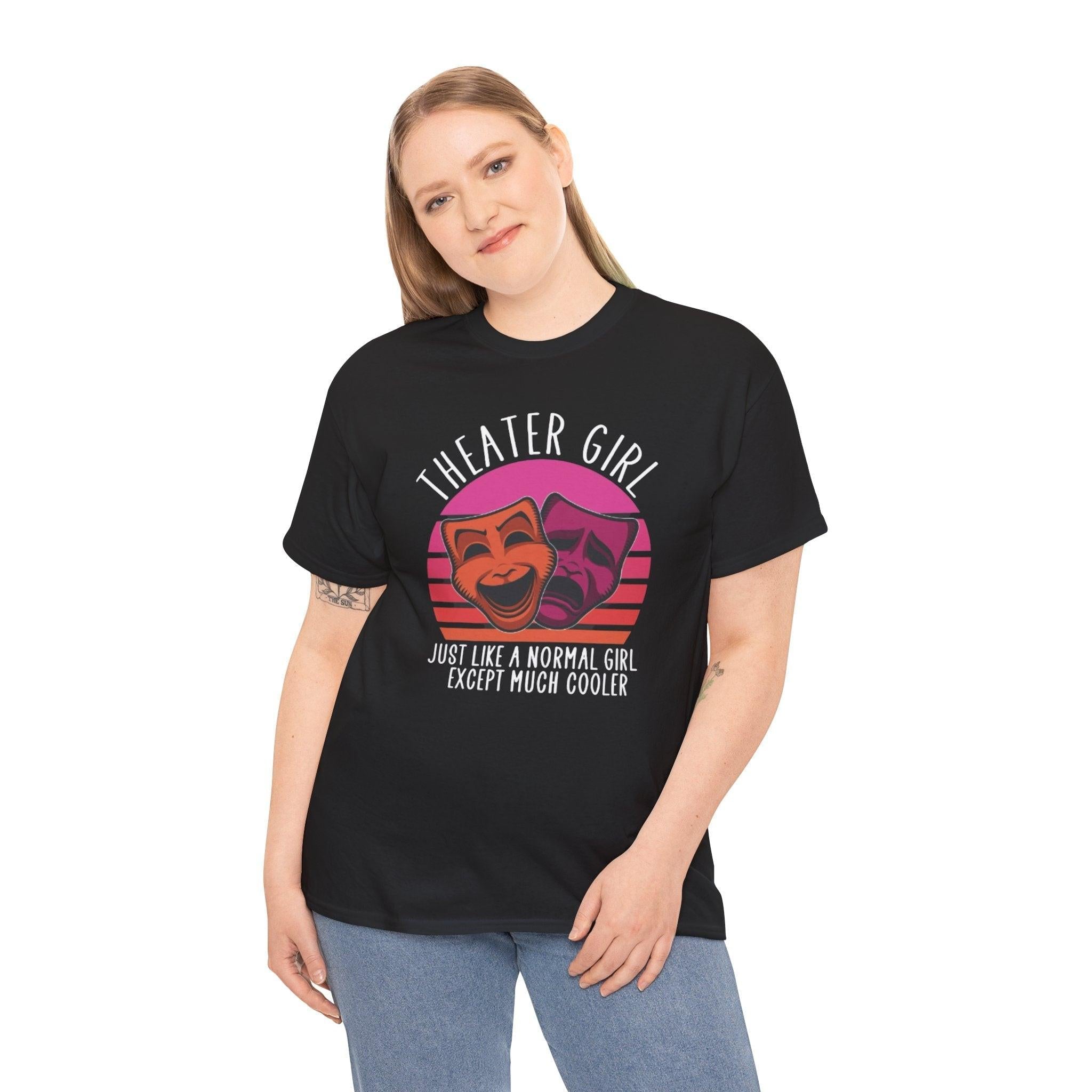 Theater Girl Unisex Heavy Cotton Tee, Funny Theater Shirt, Gift for Drama Lovers, Cool Performing Arts Top, Gift for Actors and Actresses