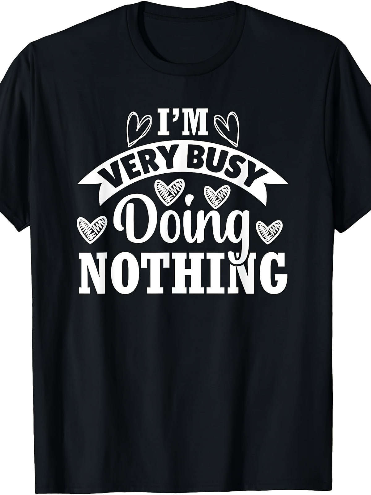 Men'S And Women'S T-Shirt, Funny Quote I'M Very Busy Doing Nothing with Hearts Design, Casual Daily Wear Summer Spring Autumn