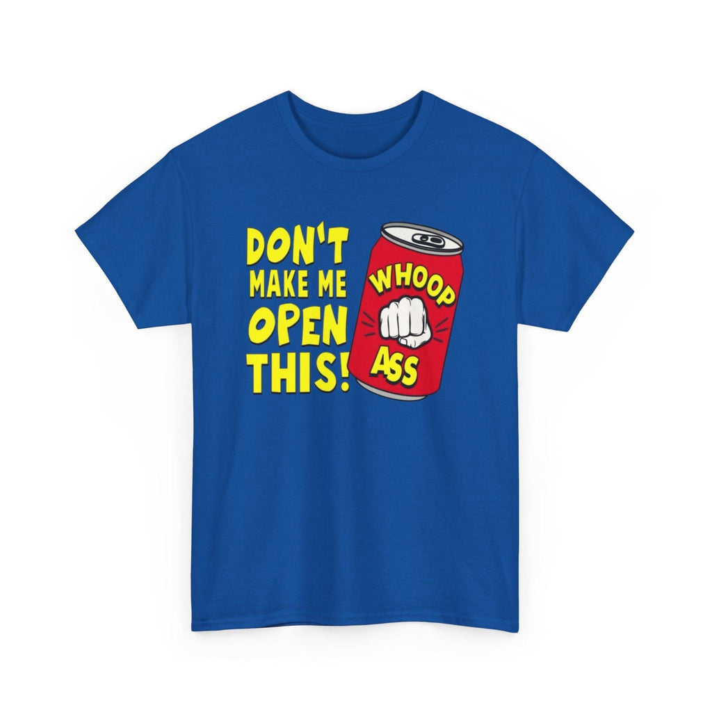 Funny Graphic Tee - 'Don't Make Me Open This!' Unisex Cotton Shirt, Casual Wear, Gift for Friends, Humor Apparel, Birthday Present