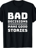 Funny Bad Decisions Make Good Stories Fun Party Drinking T-Shirt